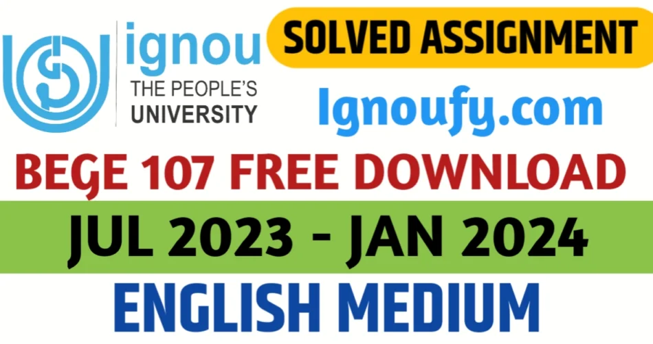 BEGE 107 IGNOU SOLVED ASSIGNMENT 2023-24 FREE