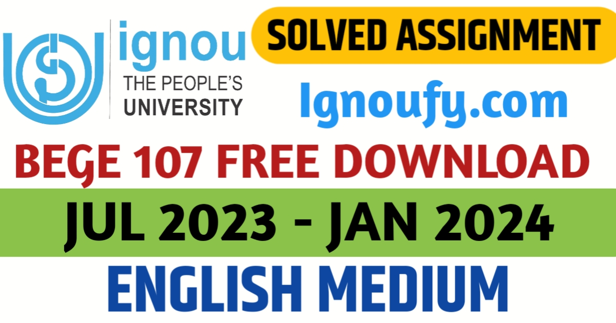 BEGE 107 IGNOU SOLVED ASSIGNMENT 2023-24 FREE