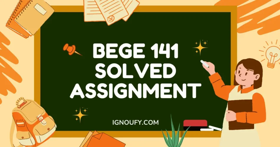 bege 141 solved assignment free download