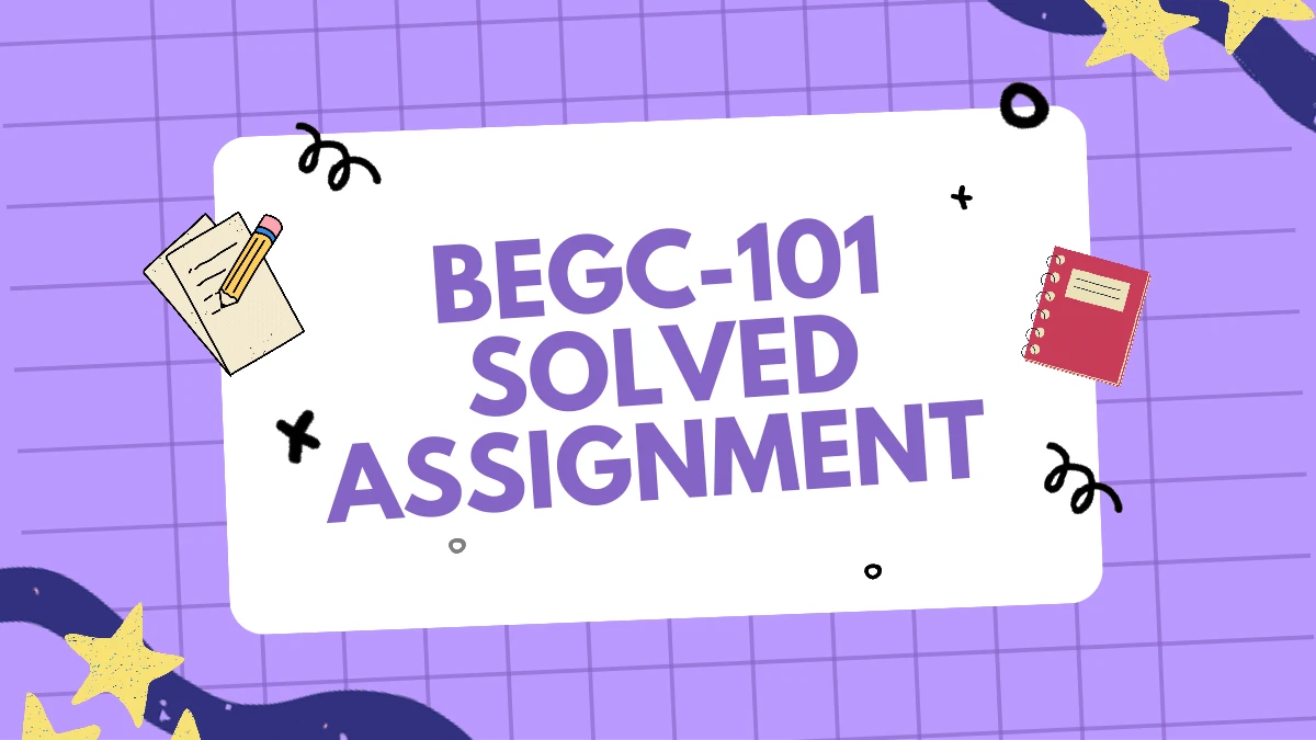 Begc 101 solved assignment