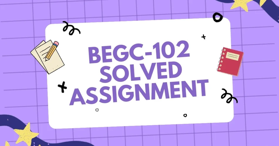 Text on a purple grid background reads "BEGC-102 SOLVED ASSIGNMENT" surrounded by abstract shapes and paper illustrations, emphasizing the comprehensive solutions included in the Begc 102 solved assignment.