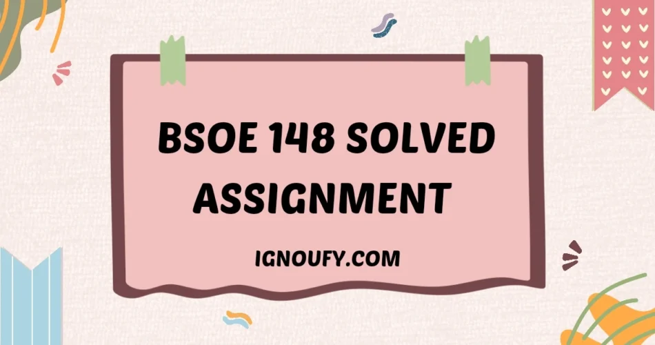 bsoe 148 solved assignment free download